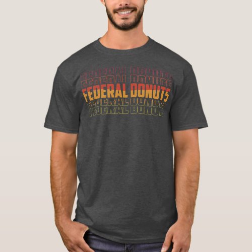 Federal Donuts Repeat Design Donuts Federal T_Shirt