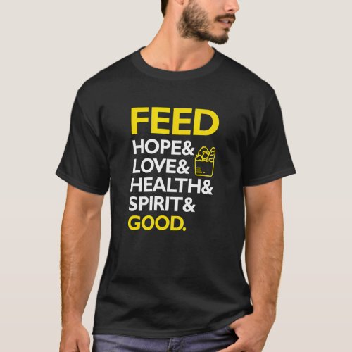 Feed Hope And Love And Health And Spirit And Good T_Shirt