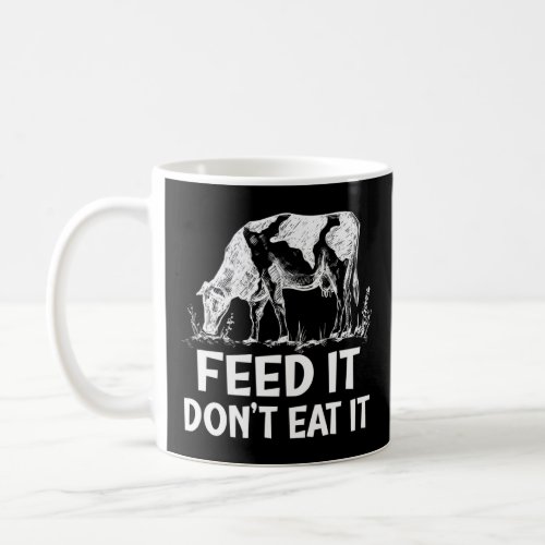 Feed It Donu2019t Eat It  Coffee Mug