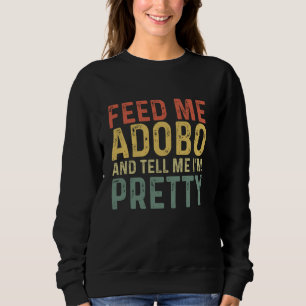 Feed Me Adobo - Funny Filipino Food Sweatshirt