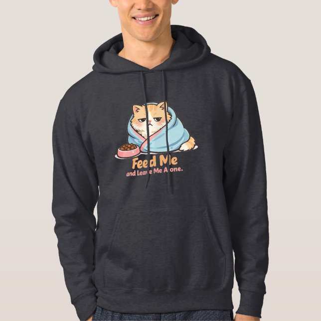 Feed Me and Leave Me Alone Funny Sleepy Cat  Hoodie (Front)