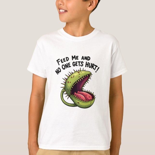 Feed Me and No One Gets Hurt Venus flytrap Plant T-Shirt (Front)
