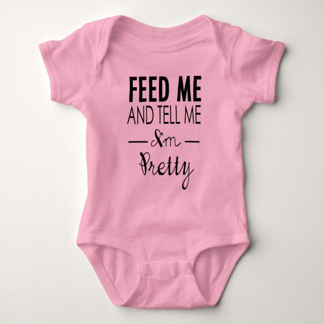 Feed Me and tell me I'm pretty - Baby Bodysuit (Front)