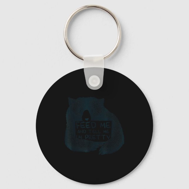 Feed Me And Tell Me I'm Pretty Brown Bear  Keychain (Front)