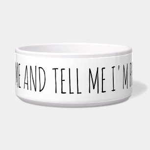 Feed Me and Tell Me I'm Pretty funny meme dog cat  Bowl