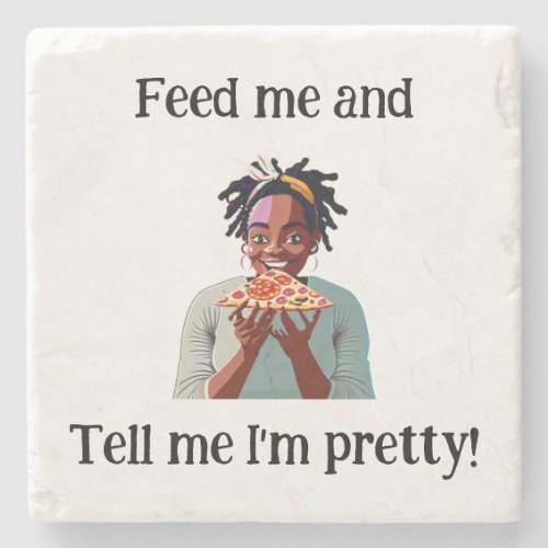 Feed me and tell me Im pretty_ Marble coaster