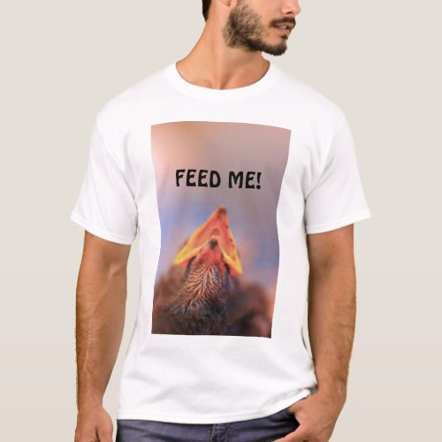 Feed Me Baby Bird T_Shirt