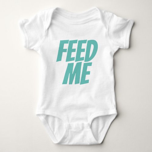 Feed Me  Baby Bodysuit