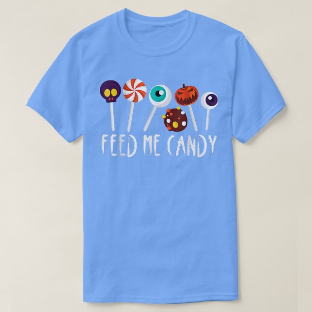Feed Me Candy 572 T-Shirt (Design Front)