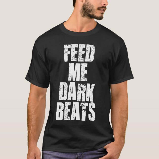 Feed Me Dark Beats Style 5 Dark Shirt (Front)