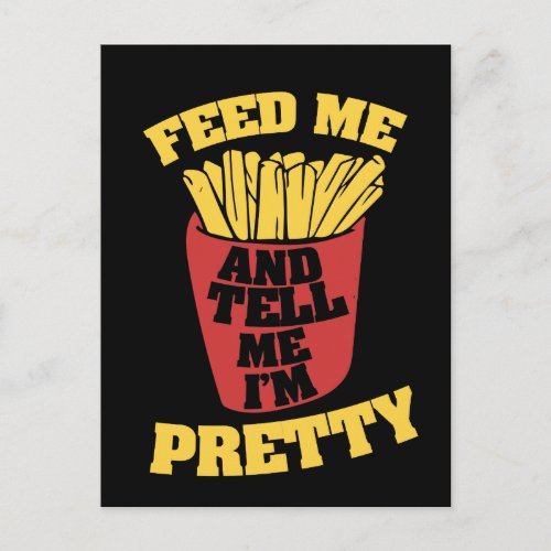 feed me french fries and tell me Im pretty Postcard