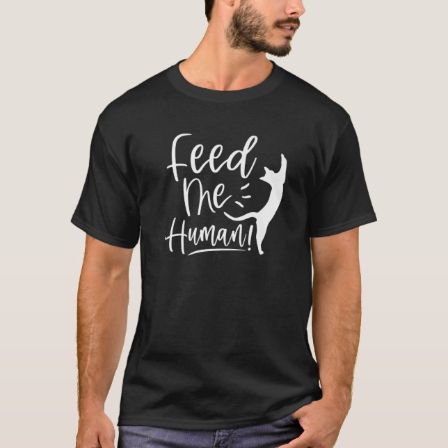 Feed Me Human Lovely Cat Funny Cat Lover T-Shirt (Front)