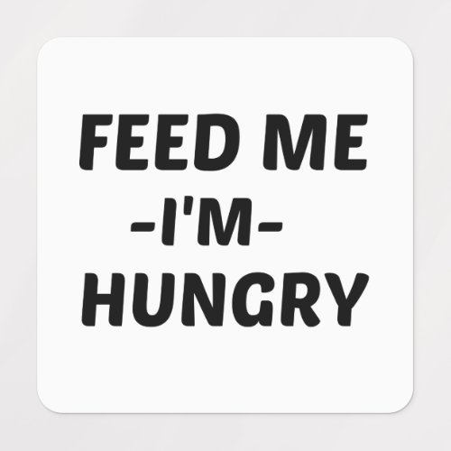 FEED ME HUNGRY LABELS