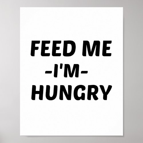 FEED ME HUNGRY POSTER