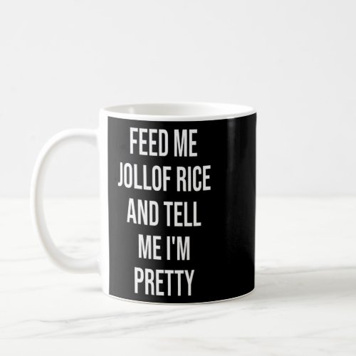 Feed Me Jollof Rice  African Food Africa Foodie  Coffee Mug