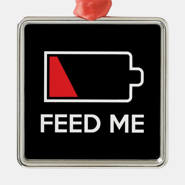 Feed Me Low Power Battery Metal Ornament (Front)
