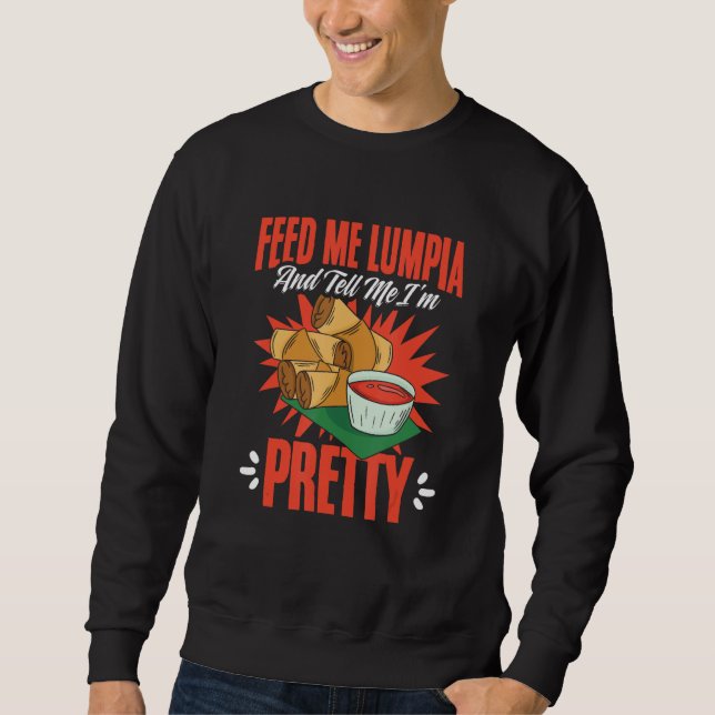 Feed Me Lumpia  Filipino Food Pinoy Spring Rolls L Sweatshirt (Front)