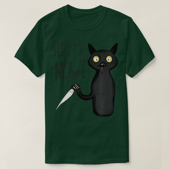 Feed Me Now Funny Hangry Murderous Black Cat With  T-Shirt (Design Front)