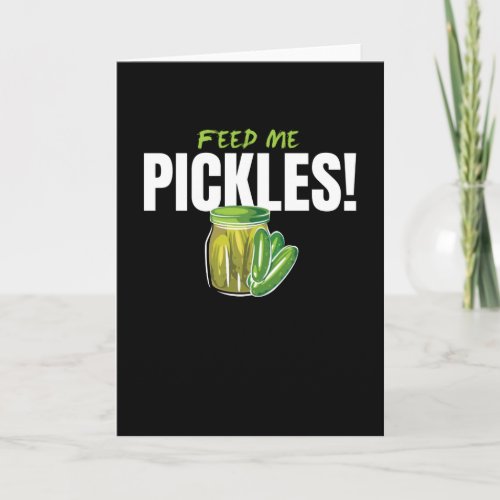 Feed Me Pickles Cucumbers Gherkin Card