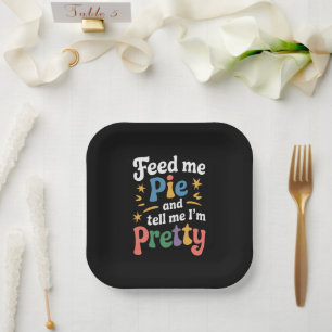 Feed Me Pie And Tell Me I'm Pretty Thanksgiving Paper Plates