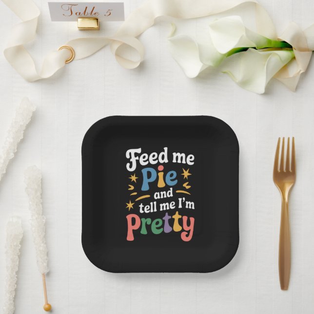 Feed Me Pie And Tell Me I'm Pretty Thanksgiving  Paper Plates (Wedding)