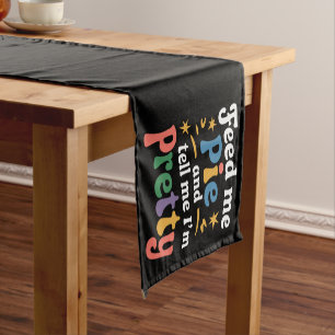 Feed Me Pie And Tell Me I'm Pretty Thanksgiving Short Table Runner