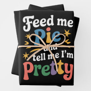 Feed Me Pie And Tell Me I'm Pretty Thanksgiving  Wrapping Paper Sheets