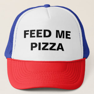 Feed me Pizza funny Trucker Hat