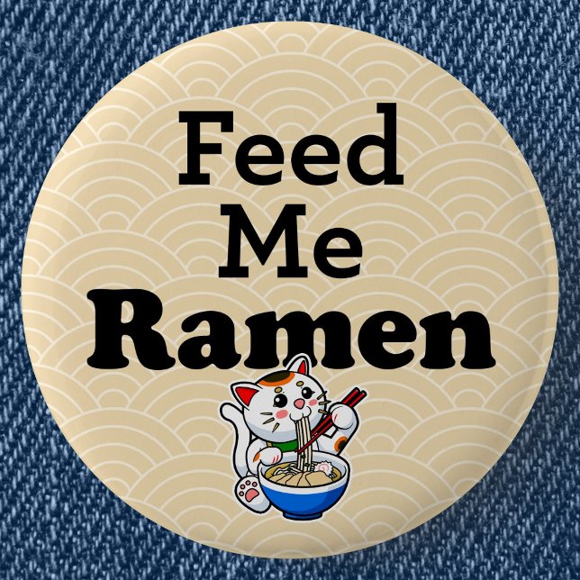 Feed Me Ramen- Cute Cat Button (Feed Me Ramen Cute Lucky Cat Can Badge- Detail View)