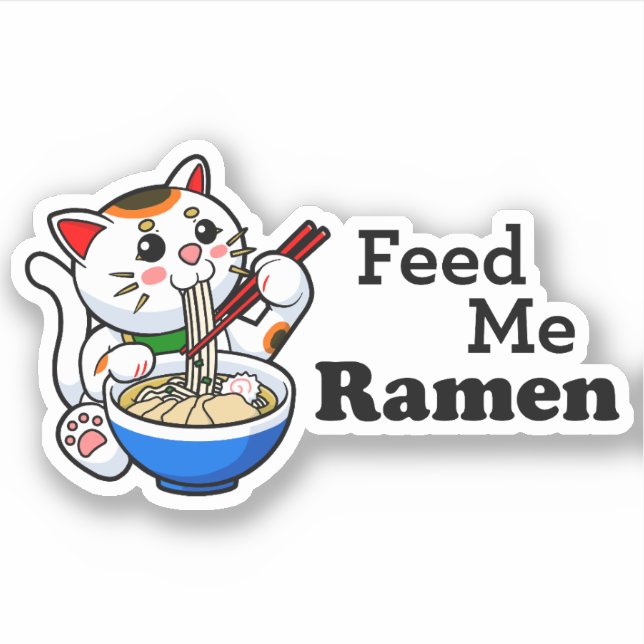 Feed Me Ramen- Cute Cat Sticker (Front)