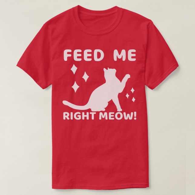 Feed Me Right Meow Cat Mom Ladies980  T-Shirt (Design Front)