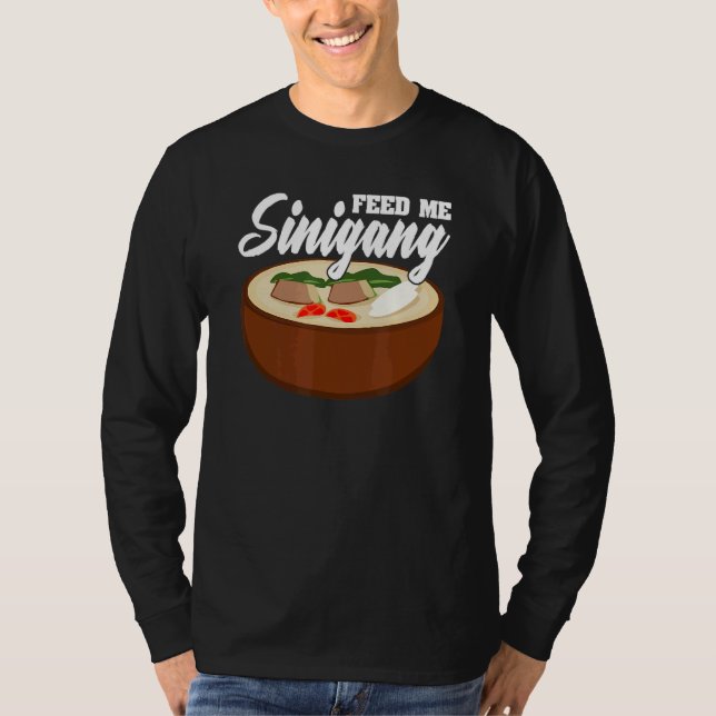 Feed Me Sinigang Pinoy Soup Filipino Food Sinigang T-Shirt (Front)