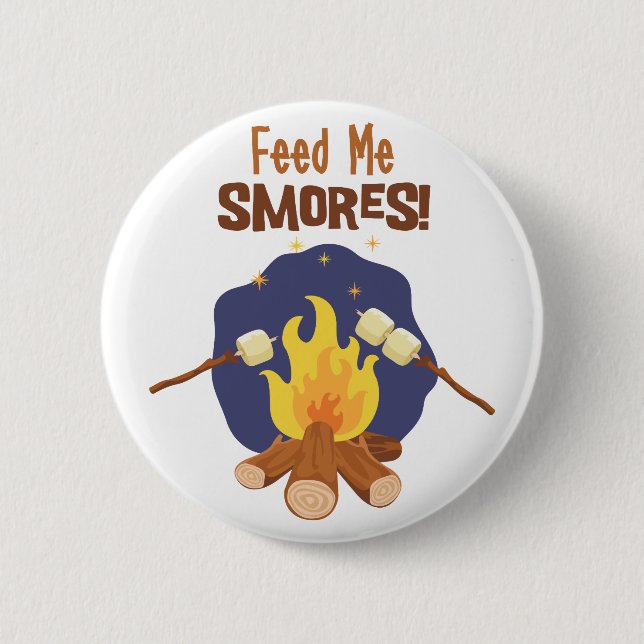 Feed Me Smores Pinback Button (Front)