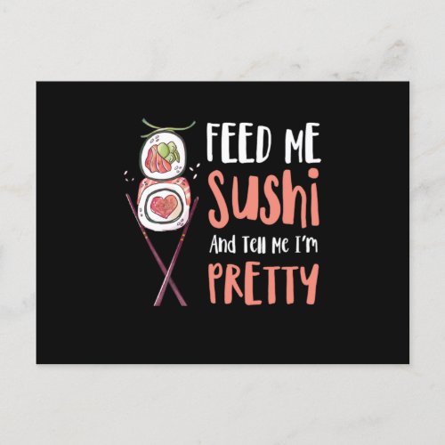 Feed Me Sushi And Tell Me IM Pretty Cute Funny Postcard