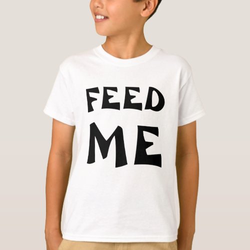 feed me T_Shirt
