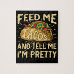 Feed Me Tacos and Tell Me I'm Pretty Cinco de Mayo Jigsaw Puzzle Feed Me Tacos and Tell Me I'm Pretty Cinco de Mayo Jigsaw Puzzle
