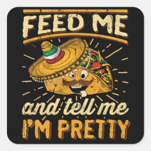 Feed Me Tacos and Tell Me I'm Pretty Taco Tuesday Square Sticker