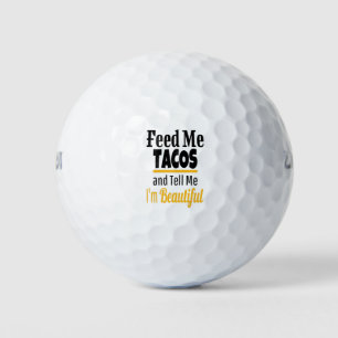 Feed ME Tacos, Funny Humor Love TACOS Golf Balls