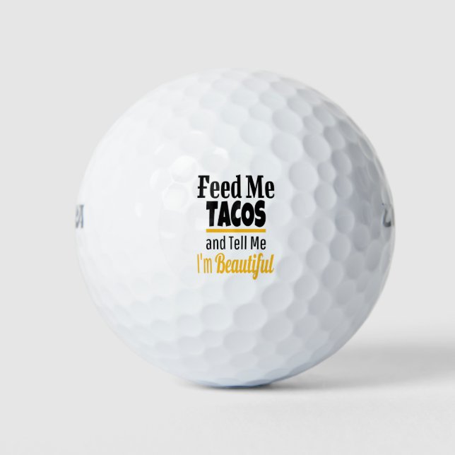 Feed ME Tacos, Funny Humor Love TACOS Golf Balls (Front)