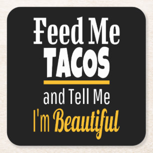 Feed ME Tacos, Funny Humor Love TACOS Square Paper Coaster