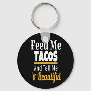 Feed ME Tacos Funny Novelty Keychain