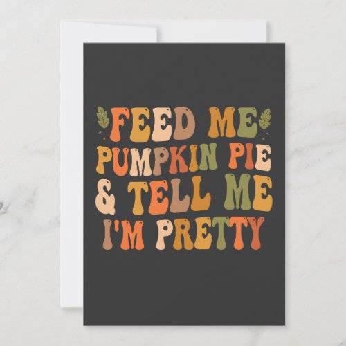 Feed my Pumpkin Pie  Tell me Im Pretty Fall  Invitation