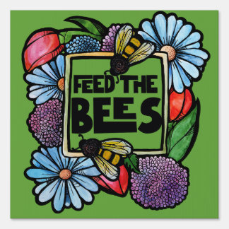 Feed the Bees Garden Flower Pollinator Art Sign