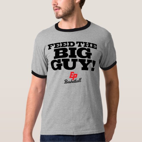 FEED THE BIG GUY _ EP Basketball LIGHT Tshirt