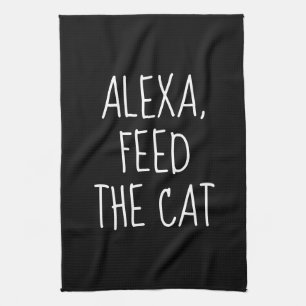 Feed the Cat Alexa Command Humor Kitchen Towel