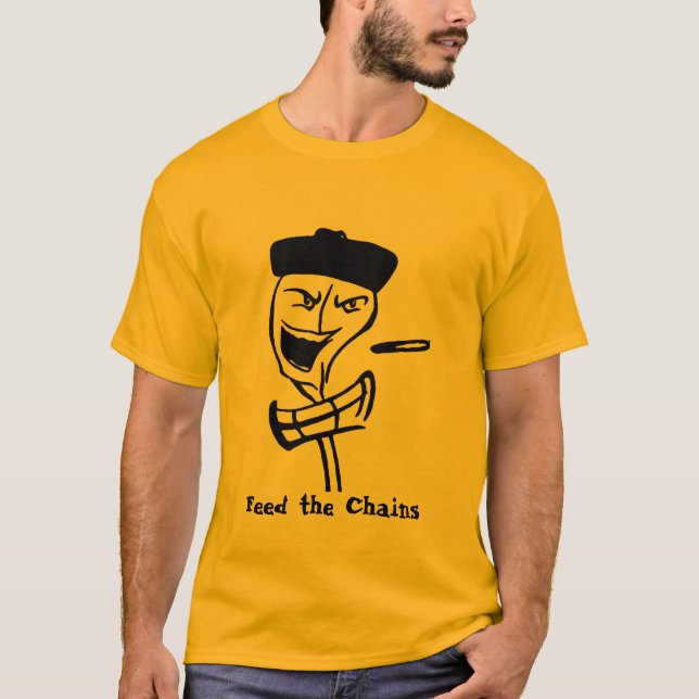 feed the chains, Feed the Chains T-Shirt (Front)