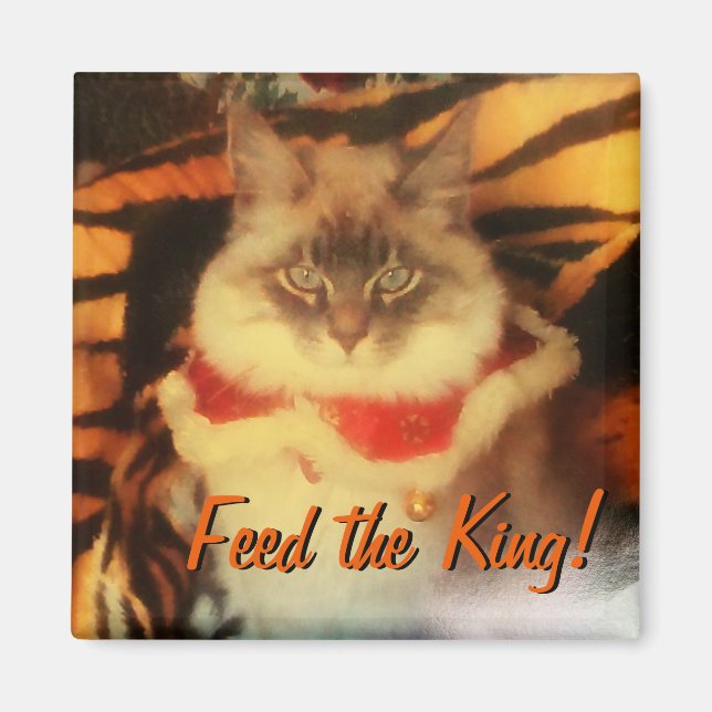 Feed the King! Your pet picture meme Magnet (Front)