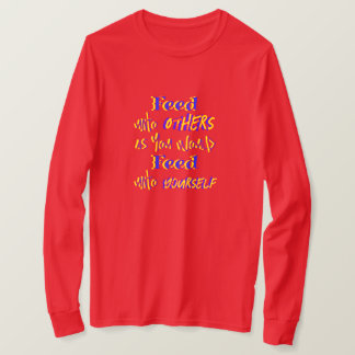 Feed Unto Others T-Shirt