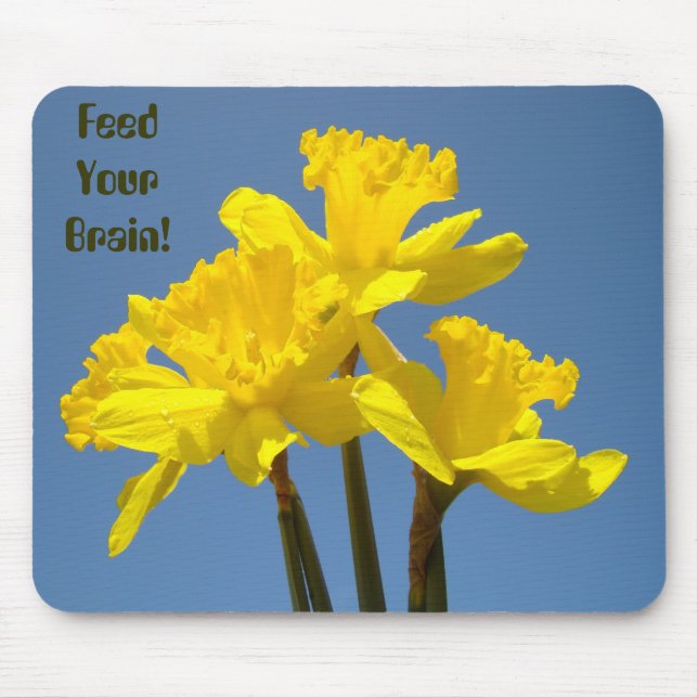 Feed Your Brain! mousepad Smart Kids Daffodils (Front)