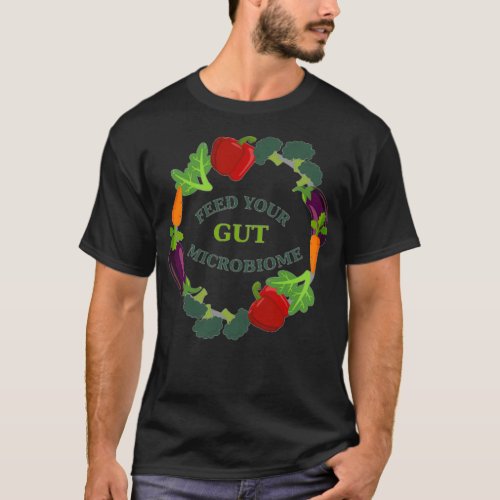 Feed Your Gut Microbiome T_Shirt